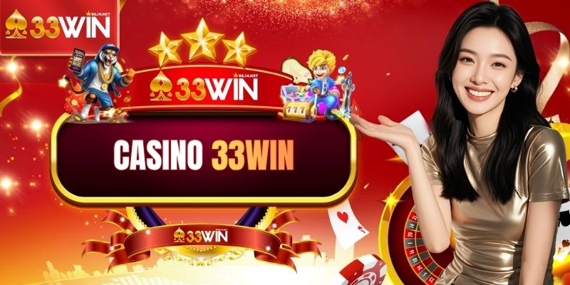 Thông tin về chuyên mục Casino 33WIN