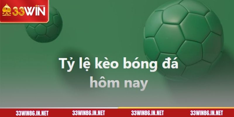 Tìm hiểu về tỷ lệ kèo bóng đá hôm nay tại 33WIN