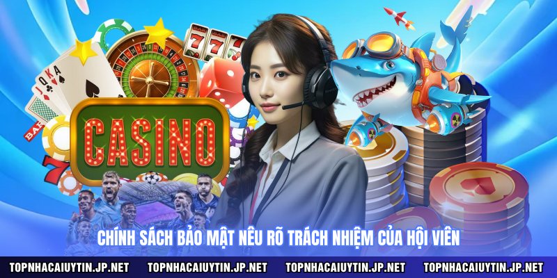 Chính sách bảo mật nêu rõ trách nhiệm của hội viên