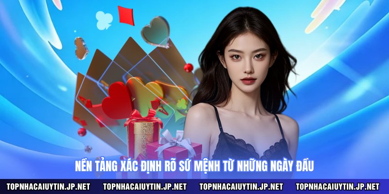Nền tảng xác định rõ sứ mệnh từ những ngày đầu