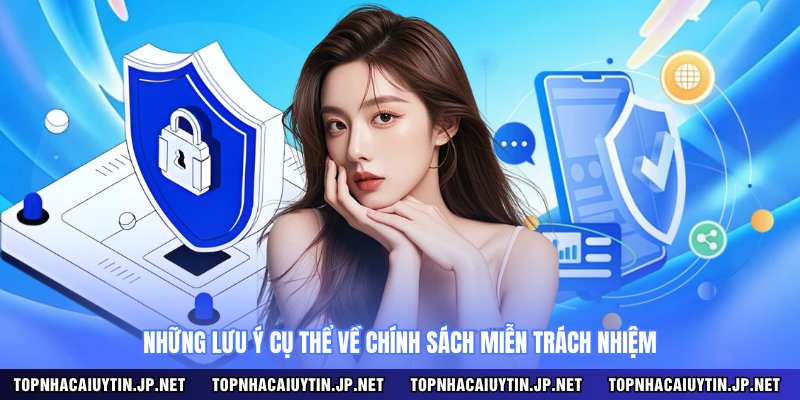 Những lưu ý cụ thể về chính sách miễn trách nhiệm