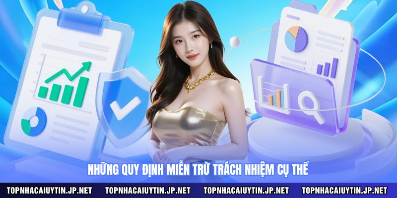 Những quy định miễn trừ trách nhiệm cụ thể